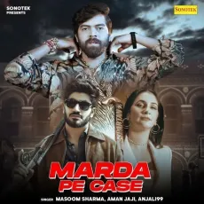 Marda Pe Case - Masoom Sharma Mp3 Song Download Now - Masoom Sharma, Aman Jaji, Anjali99 MP3 Songs