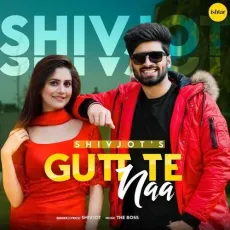 Gutt Te Naa - Shivjot, Kiran Brar MP3 Songs