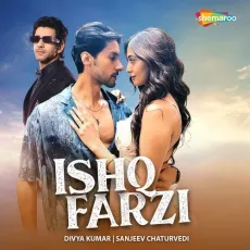 Ishq Farzi - Divya Kumar - Divya Kumar, Sanjeev Chaturvedi MP3 Songs