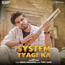 System Tyagi Ka - Sachin Tyagi MP3 Songs