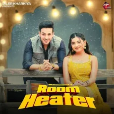Room Heater - Diler Kharkiya - Diler Kharkiya, Swara Verma, Jaizeey MP3 Songs