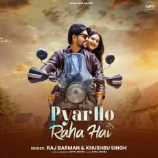 Pyar Ho Raha Hai - Raj Barman - Raj Barman, Khushbu Singh MP3 Songs