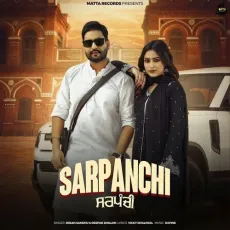Sarpanchi - Joban Sandhu, Deepak Dhillon, Karan Matta MP3 Songs