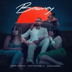 Bawrey - Garry Sandhu Song Download Mp3 - Garry Sandhu, Jyoti Nooran, Ryan Sandhu MP3 Songs