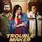 Trouble Maker - Gurlej Akhtar MP3 Song Download