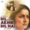 Dil Akhir Dil Hai Title Track - Dil Akhir Dil Hai