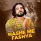 Nashe Me Fashya - Ps Polist Mp3 Download Free