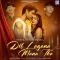 Dil Lagana Mana Tha - Krish Mondal