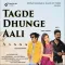 Tagdi Dhunge Aali