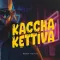 Kaccha Kettiva