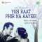 Har Tukda Mere Dil Ka - Yeh Raat Phir Na Aayegi