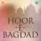 Dekho Dekho Bahar Aai - Hoor E Bagdad