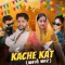 Kache Kat - Ashu Twinkle
