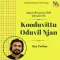 Kooduvittu Oduvil Njaan