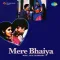 Pyas Liye Manwa Hamara - Mere Bhaiya