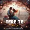 Tere Te Tere Te - Guntaj Mp3