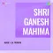 Mere Nainon Mein Preet - Shri Ganesh Mahima
