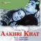 Baharon Mera Jeevan Bhi Sanwaro - Aakhri Khat