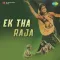 Karle Shikari Shikar - Ek Tha Raja