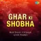Main Ansoo Lene Aai Hoon - Ghar Ki Shobha