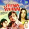 Yehi To Hai Mere Khwabon Ka Jahan - Jeena Yahan