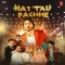 Hat Tau Pachhe


 - Aamin Barodi Song Download Mp3