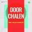 Anjane Se Pehchane - Door Chalen