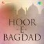 Batayen Tumhen Kaise - Hoor E Bagdad