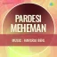 Ajab Hindustan - Pardesi Meheman