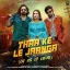 Thaa Ke Le Jaanga (feat. Kay D, Vaishali Choudhary)
