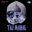 Chandi Ka Badan Sone Ki Nazar - Taj Mahal