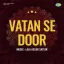 Kaisa Jadoo Dala - Vatan Se Door