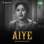 Aa Bhi Ja O Janewale - Aiye
